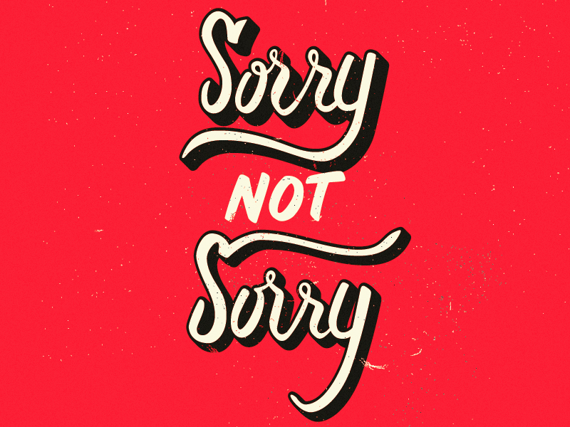 sorry-not-sorry